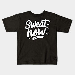 Sweat Now Kids T-Shirt